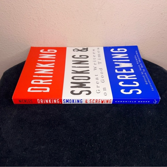 Drinking, Smoking and Screwing : Great Writers on Good Times Multiple Authors - Picture 3 of 9